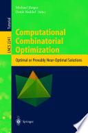 Computational combinatorial optimization : optimal or provably near-optimal solutions / Michael Jünger, Denis Naddef (eds.).