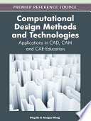 Computational design methods and technologies applications in CAD, CAM, and CAE education / Ning Gu and Xiangyu Wang, editors.