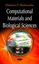 Computational materials and biological sciences / Kholmirzo T. Kholmurodov, editor.