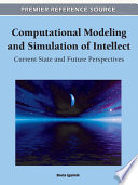 Computational modeling and simulation of intellect current state and future perspectives / Boris Igelnik, editor.