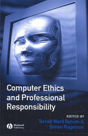 Computer ethics and professional responsibility : introductory text and readings / edited by Terrell Ward Bynum & Simon Rogerson.