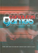 Computer games : text, narrative and play / Diane Carr ... [et al.].