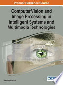 Computer vision and image processing in intelligent systems and multimedia technologies / Muhammad Sarfraz, editor.