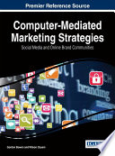 Computer-mediated marketing strategies : social media and online brand communities / Gordon Bowen and Wilson Ozuem, editor.