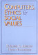 Computers, ethics & social values / edited by Deborah G.Johnson, Helen Nissenbaum.