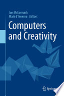 Computers and creativity Jon McCormack, Mark d'Inverno, editors.
