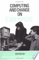Computing and change on campus / edited by Sara Kiesler and Lee Sproull.