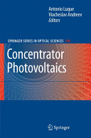 Concentrator photovoltaics / [edited by] Antonio L. Luque, Viacheslav M. Andreev.