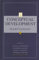 Conceptual development : Piaget's legacy / edited by Ellin Kofsky Scholnick ... [et al.].
