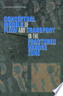 Conceptual models of flow and transport in the fractured vadose zone / Panel on Conceptual Models of Flow and Transport in the Fractured Vadose Zone, U.S. National Committee for Rock Mechanics, Board on Earth Sciences and Resources, Commission on Geosciences, Environment, and Resources, National Research Council.