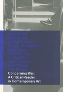 Concerning war : a critical reader in contemporary art / [editors, Maria Hlavajova and Jill Winder].