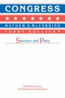 Congress : structure and policy / edited by Mathew D. McCubbins, Terry Sullivan.