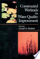 Constructed wetlands for water quality improvement / edited by Gerald A. Moshiri..