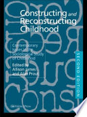 Constructing and reconstructing childhood : contemporary issues in the sociological study of childhood / edited by Allison James and Alan Prout.