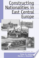 Constructing nationalities in East Central Europe / edited by Pieter M. Judson and Marsha L. Rozenblit.