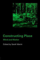 Constructing place mind and matter / edited by Sarah Menin.