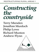 Constructing the countryside / [by] Terry Marsden ... [et.al].