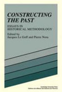Constructing the past : essays in historical methodology / edited by Jacques Le Goff and Pierre Nora ; with an introduction by Colin Lucas.