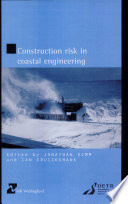 Construction risk in coastal engineering / edited by Jonathan Simm and Ian Cruickshank.