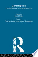Consumption : critical concepts in the social sciences / edited by Daniel Miller.