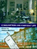 Consumption and everyday life / edited by Hugh Mackay.