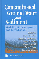 Contaminated ground water and sediment : modeling for management and remediation / edited by Calvin C. Chien [et. al.].