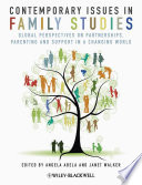 Contemporary issues in family studies global perspectives on partnerships, parenting and support in a changing world / edited by Angela Abela and Janet Walker.