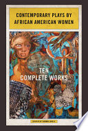 Contemporary plays by African American women ten complete works / edited by Sandra Adell.