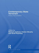 Contemporary state terrorism : theory and practice / edited by Richard Jackson, Eamon Murphy and Scott Poynting.