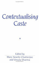 Contextualising caste : post-Dumontian approaches / edited by Mary Searle-Chatterjee and Ursula Sharma.