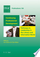 Continuing professional development pathways to leadership in the library and information world / edited by Ann Ritchie and Clare Walker.