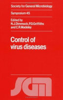 Control of virus diseases / edited by N. J. Dimmock, P. D. Griffiths and C. R. Madeley.