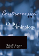 Controversies in critical criminology / edited by Martin D. Schwartz, Suzanne E. Hatty.