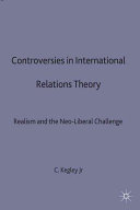 Controversies in international relations theory : realism and the neoliberal challenge / edited by Charles W. Kegley.