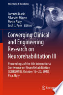 Converging Clinical and Engineering Research on Neurorehabilitation III Proceedings of the 4th International Conference on NeuroRehabilitation (ICNR2018), October 16-20, 2018, Pisa, Italy / edited by Lorenzo Masia, Silvestro Micera, Metin Akay, Jos Ľ. Pons.