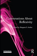 Conversations about reflexivity edited by Margaret S. Archer.