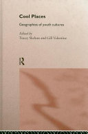 Cool places geographies of youth cultures / edited by Tracey Skelton and Gill Valentine.