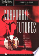 Corporate futures : the diffusion of the culturally sensitive corporate form / George E Marcus, editor.
