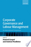Corporate governance and labour management : an international comparison / edited by Howard Gospel and Andrew Pendleton.