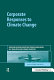 Corporate responses to climate change : achieving emissions reductions through regulation, self-regulation and economic incentives / edited by Rory Sullivan.