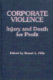 Corporate violence : injury and death for profit / edited by Stuart L. Hills.