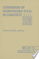 Corrosion of reinforcing steel in concrete a symposium sponsored by ASTM Committee G-1 on Corrosion of Metals, American Society for Testing and Materials, Bal Harbour, Fla., 4-5 Dec. 1978, D. E. Tonini, American Hot Dip Galvanizers Association, Inc., and J. M. Gaidis, W. R. Grace & Co., editors.