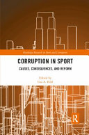 Corruption in sport : causes, consequences, and reform / edited by Lisa A. Kihl.