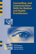 Counselling and communication skills for medical and health practitioners / edited by Rowan Bayne, Paula Nicolson, Ian Horton.