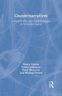 Counternarratives : cultural studies and critical pedagogies in postmodern spaces / Henry A. Giroux... (et al.).