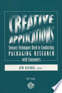 Creative applications sensory techniques used in conducting packaging research with consumers / Ayn Gelinas, editor.