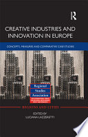 Creative industries and innovation in Europe : concepts, measures and comparative case studies / edited by Luciana Lazzeretti.