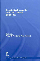 Creativity, innovation and the cultural economy / edited by Andy C. Pratt and Paul Jeffcutt.