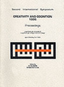 Creativity and cognition : proceedings of the second Creativity and Cognition : proceedings April 29th-May 2nd 1996 / edited by Linda Candy, Ernest Edmonds.