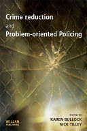 Crime reduction and problem-oriented policing / edited by Karen Bullock, Nick Tilley.